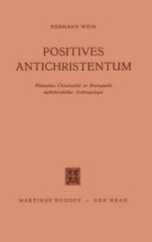 book Positives Antichristentum: Nietzsches Christusbild im Brennpunkt nachchristlicher Anthropologie