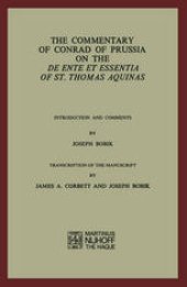 book The Commentary of Conrad of Prussia on the De Ente et Essentia of St. Thomas Aquinas: Introduction and Comments by Joseph Bobik