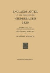 book Englands Anteil an der Trennung der Niederlande 1830: Ein Beitrag zur Entstehungsgeschichte des Belgischen Staates