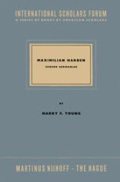 book Maximilian Harden: Censor Germaniae. The Critic in Opposition from Bismarck to the Rise of Nazism