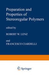 book Preparation and Properties of Stereoregular Polymers: Based upon the Proceedings of the NATO Advanced Study Institute held at Tirrennia, Pisa, Italy, October 3–14, 1978