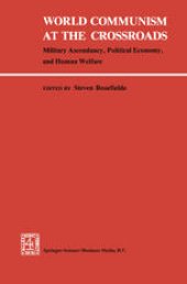 book World Communism at the Crossroads: Military Ascendancy, Political Economy, and Human Welfare