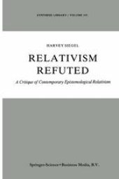 book Relativism Refuted: A Critique of Contemporary Epistemological Relativism