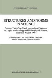 book Structures and Norms in Science: Volume Two of the Tenth International Congress of Logic, Methodology and Philosophy of Science, Florence, August 1995