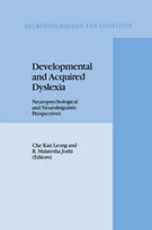 book Developmental and Acquired Dyslexia: Neuropsychological and Neurolinguistic Perspectives