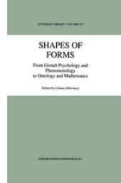 book Shapes of Forms: From Gestalt Psychology and Phenomenology to Ontology and Mathematics