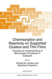 book Chemisorption and Reactivity on Supported Clusters and Thin Films: Towards an Understanding of Microscopic Processes in Catalysis