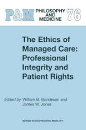 book The Ethics of Managed Care: Professional Integrity and Patient Rights