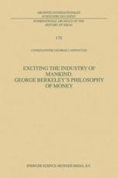 book Exciting the Industry of Mankind George Berkeley’s Philosophy of Money