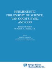 book Hermeneutic Philosophy of Science, Van Gogh’s Eyes, and God: Essays in Honor of Patrick A. Heelan, S.J.