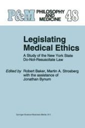 book Legislating Medical Ethics: A Study of the New York State Do-Not-Resuscitate Law