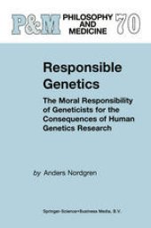 book Responsible Genetics: The Moral Responsibility of Geneticists for the Consequences of Human Genetics Research