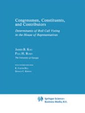 book Congressman, Constituents, and Contributors: Determinants of Roll Call Voting in the House of Representatives