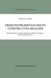 book From Instrumentalism to Constructive Realism: On Some Relations between Confirmation, Empirical Progress, and Truth Approximation