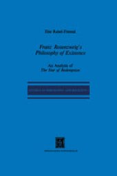 book Franz Rosenzweig’s Philosophy of Existence: An Analysis of The Star of Redemption