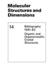 book Molecular Structures and Dimensions: Bibliography 1981–82 Organic and Organometallic Crystal Structures