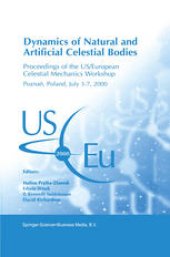 book Dynamics of Natural and Artificial Celestial Bodies: Proceedings of the US/European Celestial Mechanics Workshop, held in Poznań, Poland, 3–7 July 2000