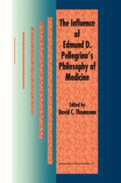 book The Influence of Edmund D. Pellegrino’s Philosophy of Medicine