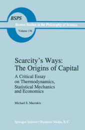 book Scarcity’s Ways: The Origins of Capital: A Critical Essay on Thermodynamics, Statistical Mechanics and Economics