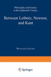 book Between Leibniz, Newton, and Kant: Philosophy and Science in the Eighteenth Century