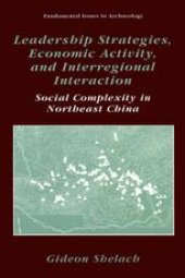 book Leadership Strategies, Economic Activity, and Interregional Interaction: Social Complexity in Northeast China