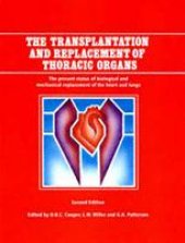 book The Transplantation and Replacement of Thoracic Organs: The Present Status of Biological and Mechanical Replacement of the Heart and Lungs