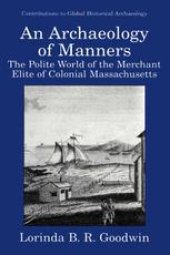 book An Archaeology of Manners: The Polite World of the Merchant Elite of Colonial Massachusetts