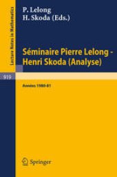 book Séminaire Pierre Lelong-Henri Skoda (Analyse) Années 1980/81: Colloque de Wimereux, Mai 1981 “Les fonctions plurisousharmoniques en dimension finie ou infinie”, organisé en l'honneur de Pierre Lelong