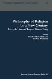 book Philosophy of Religion for a New Century: Essays in Honor of Eugene Thomas Long