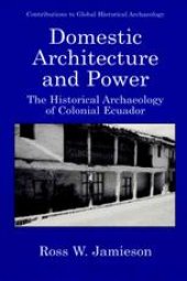 book Domestic Architecture and Power: The Historical Archaeology of Colonial Ecuador