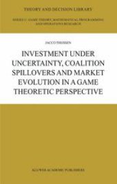 book Investment under Uncertainty, Coalition Spillovers and Market Evolution in a Game Theoretic Perspective