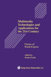 book Multimedia Technologies and Applications for the 21st Century: Visions of World Experts