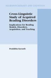 book Cross-Linguistic Study of Acquired Reading Disorders: Implications for Reading Models, Disorders, Acquisition, and Teaching