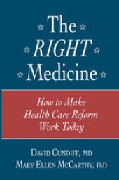 book The Right Medicine: How to Make Health Care Reform Work Today