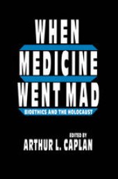 book When Medicine Went Mad: Bioethics and the Holocaust