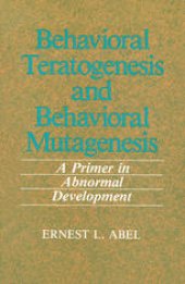 book Behavioral Teratogenesis and Behavioral Mutagenesis: A Primer in Abnormal Development