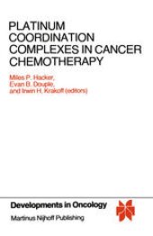 book Platinum Coordination Complexes in Cancer Chemotherapy: Proceedings of the Fourth International Symposium on Platinum Coordination Complexes in Cancer Chemotherapy convened in Burlington, Vermont by the Vermont Regional Cancer Center and the Norris Cotton