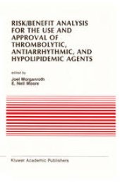 book Risk/Benefit Analysis for the Use and Approval of Thrombolytic, Antiarrhythmic, and Hypolipidemic Agents: Proceedings of the Ninth Annual Symposium on New Drugs & Devices, October 27 & 28, 1988