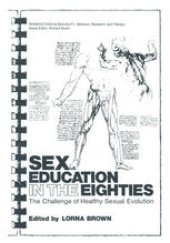 book Sex Education in the Eighties: The Challenge of Healthy Sexual Evolution