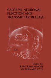 book Calcium, Neuronal Function and Transmitter Release: Proceedings of the Symposium on Calcium, Neuronal Function and Transmitter Release held at the International Congress of Physiology Jerusalem, Israel—August 28–31, 1984