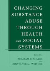 book Changing Substance Abuse Through Health and Social Systems