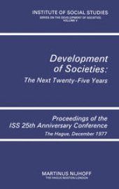 book Development of Societies: The Next Twenty-Five Years: Proceedings of the ISS 25th Anniversary Conference The Hague, December 1977