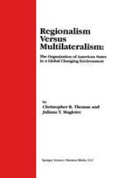 book Regionalism Versus Multilateralism: The Organization of American States in a Global Changing Environment