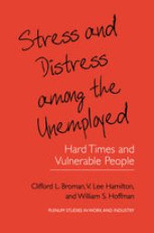 book Stress and Distress among the Unemployed: Hard Times and Vulnerable People