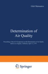 book Determination of Air Quality: Proceedings of the ACS Symposium on the Determination of Air Quality held in Los Angeles, California, April 1–2, 1971
