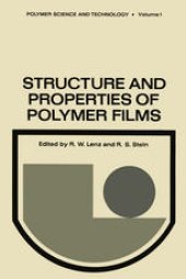 book Structure and Properties of Polymer Films: Based upon the Borden Award Symposium in Honor of Richard S. Stein, sponsored by the Division of Organic Coatings and Plastics Chemistry of the American Chemical Society, and held in Boston, Massachusetts, in Apr