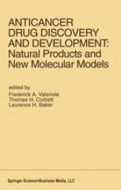 book Anticancer Drug Discovery and Development: Natural Products and New Molecular Models: Proceedings of the Second Drug Discovery and Development Symposium Traverse City, Michigan, USA — June 27–29, 1991