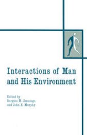 book Interactions of Man and His Environment: Proceedings of the Northwestern University Conference held January 28–29, 1965