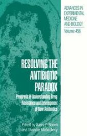 book Resolving the Antibiotic Paradox: Progress in Understanding Drug Resistance and Development of New Antibiotics