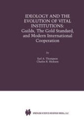 book Ideology and the Evolution of Vital Institutions: Guilds, The Gold Standard, and Modern International Cooperation